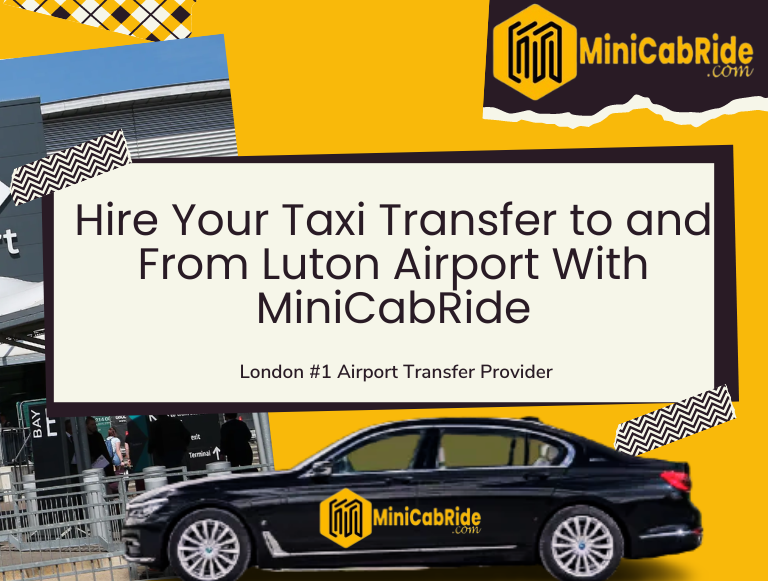 Hire Your Taxi Transfer to and From Luton Airport With MiniCabRide