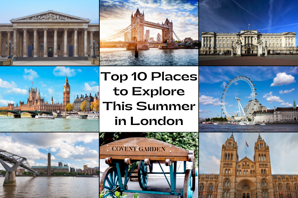 Visit London Top 10 Places to Explore This Summer
